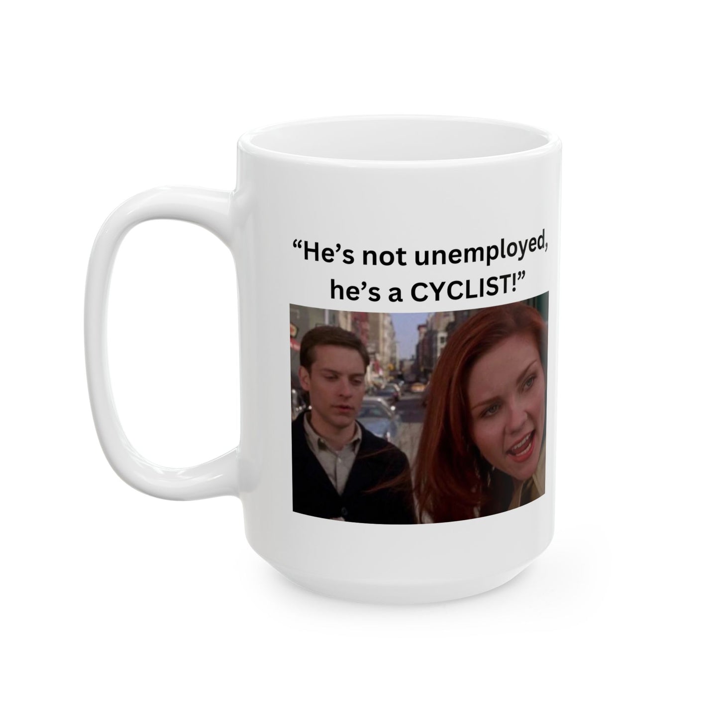 He's Not Unemployed Coffee Mug
