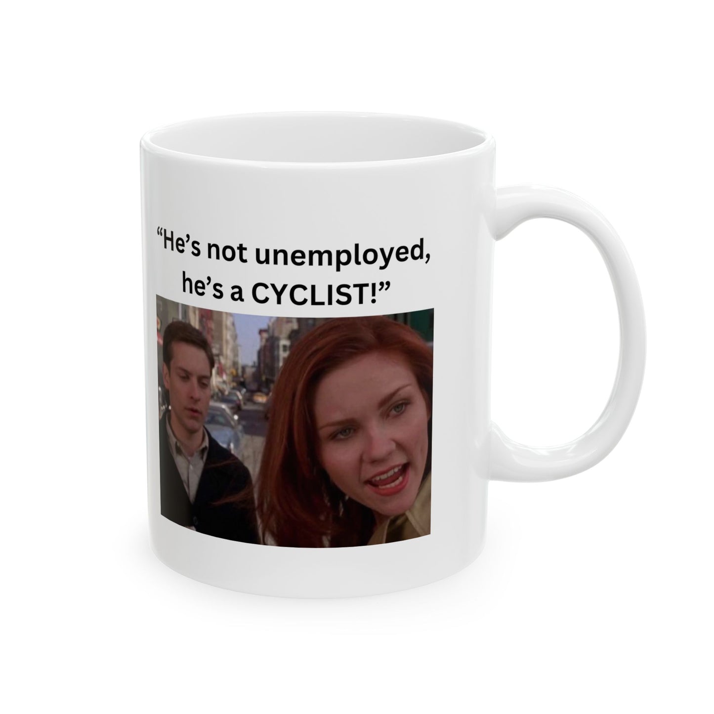 He's Not Unemployed Coffee Mug