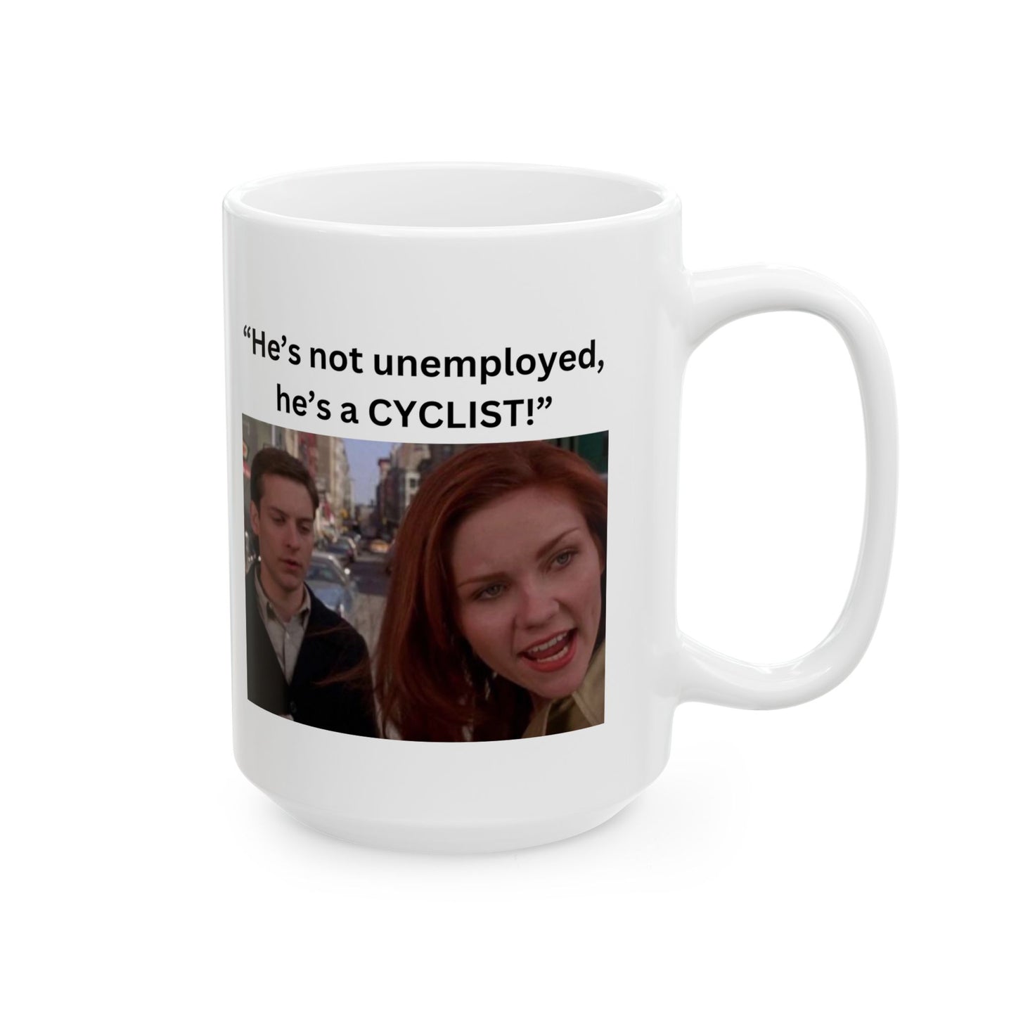 He's Not Unemployed Coffee Mug