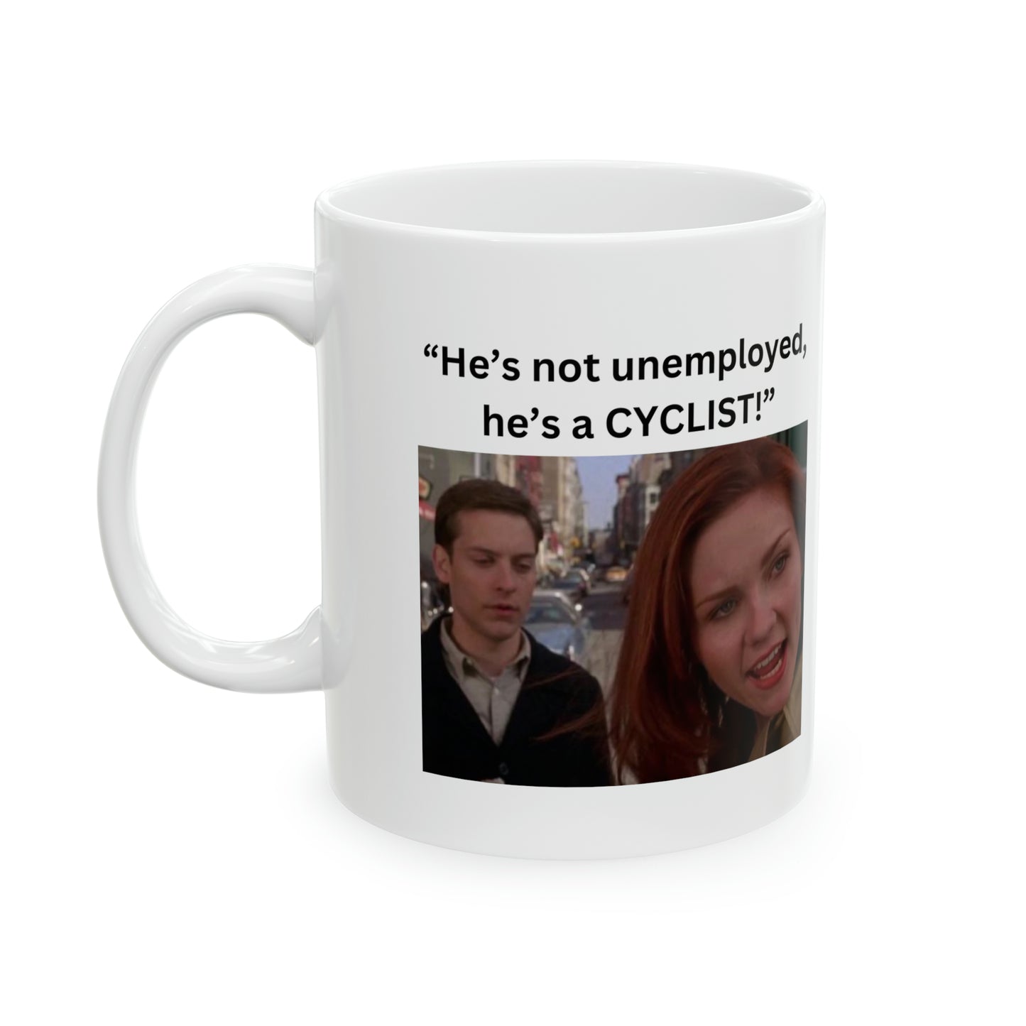 He's Not Unemployed Coffee Mug