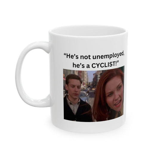 He's Not Unemployed Coffee Mug