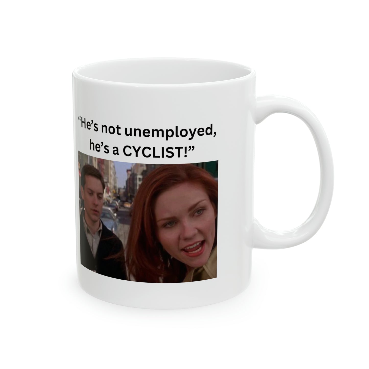 He's Not Unemployed Coffee Mug